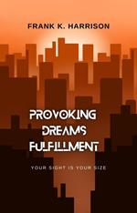Provoking Dreams Fulfillment