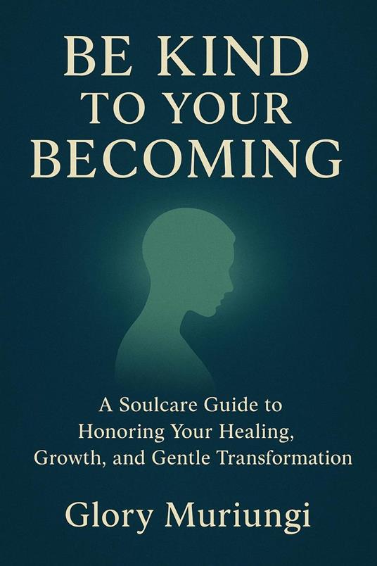 Be kind to your becoming