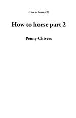 How to Horse Part 2