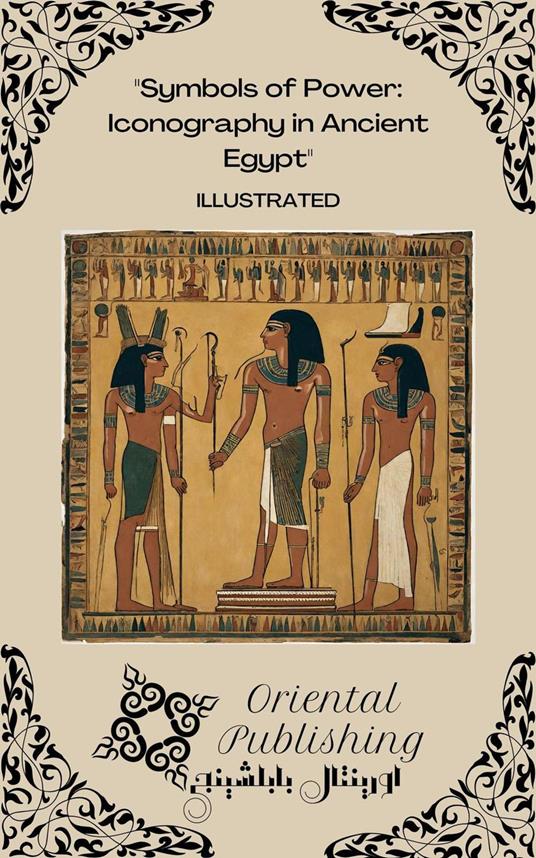 Symbols of Power Iconography in Ancient Egypt