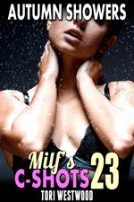 Autumn Showers : MILF’s C-Shots 23 (Cougar, Age Gap, Multiple Male Orgasm, Anal Sex, Breeding Erotica)