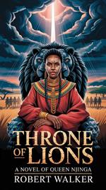 Throne of Lions: A Novel of Queen Njinga