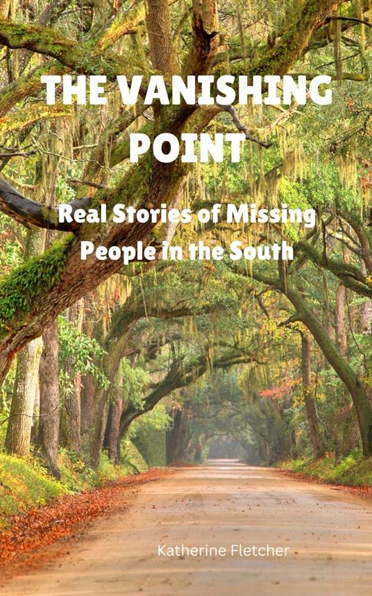 The Vanishing Point: Real Stories of Missing People in the South