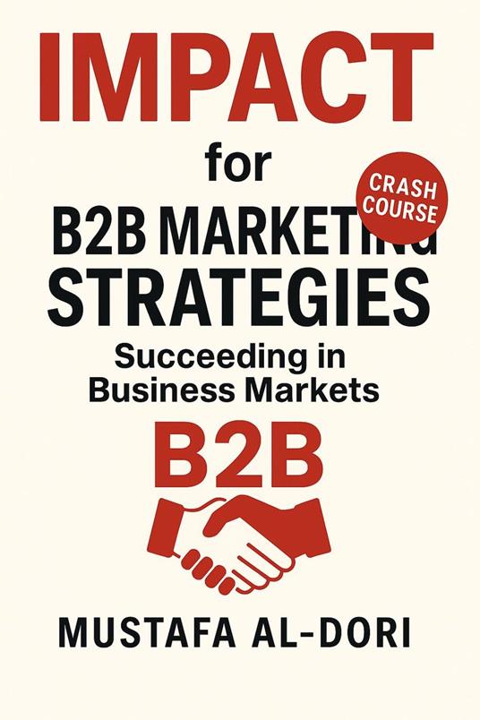 IMPACT for B2B Marketing Strategies: Succeeding in Business Markets