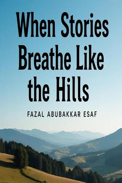 When Stories Breathe Like the Hills
