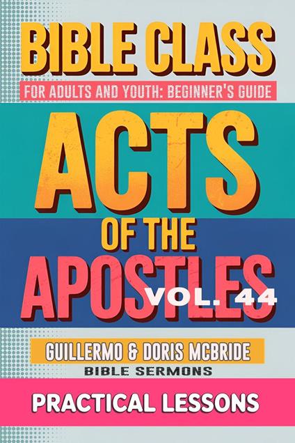 Bible Class for Adults and Youth: Beginner's Guide — Act of The Apostles
