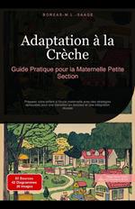 Adaptation à la Crèche: Guide Pratique pour la Maternelle Petite Section