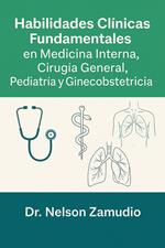 ?? Habilidades Clínicas Fundamentales en Medicina Interna, Cirugía General, Pediatría y Ginecoobstetricia