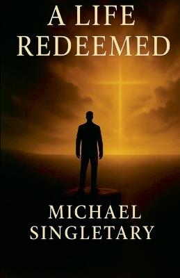 A Life Redeemed - Michael Singletary - cover