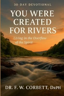 30-Day Devotional You Were Created For Rivers - F W Corbett Drph - cover