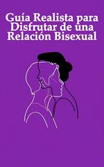Guía Realista para Disfrutar de una Relación Bisexual