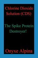 Chlorine Dioxide Solution (CDS) - The Spike Protein Destroyer!