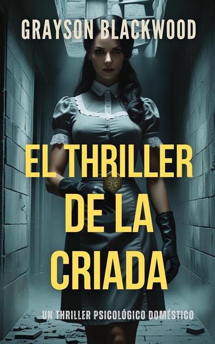 El Thriller de la Criada: un Thriller Psicológico Doméstico