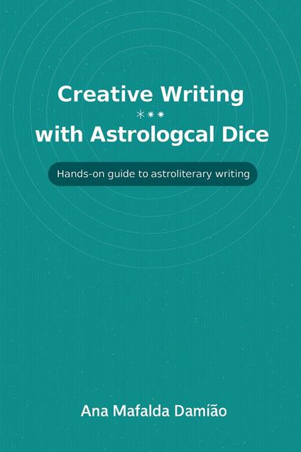 Creative Writing with Astrological Dice - Hands-on guide to astroliteray writing
