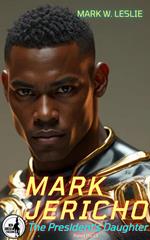 Mark Jericho: The President's Daughter