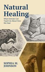 Natural Healing: What Animals Can Teach Us About How We Heal