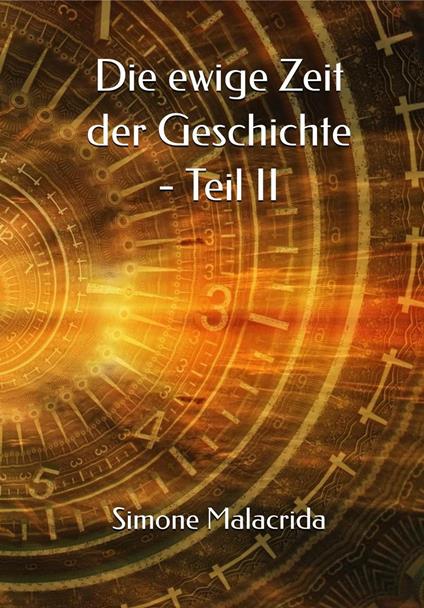 Die ewige Zeit der Geschichte - Teil II - Simone Malacrida - ebook