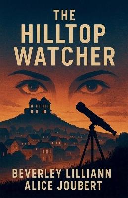 The Hilltop Watcher - Beverley Lilliann Alice Joubert - cover