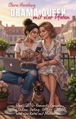 Drama Queen mit vier Pfoten: Eine LGBTQ+ Romantic Comedy über Online-Dating, Offline-Gefühle und eine Katze mit Meinungen