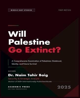 Will Palestine Go Extinct? - Naim Tahir Baig - cover