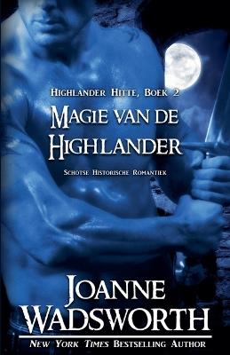 Magie van de Highlander: Schotse Historische Romantiek - Joanne Wadsworth - cover