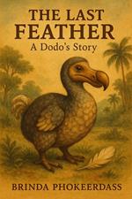 The Last Feather - A Dodo's Story