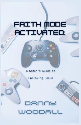 Faith Mode Activated - Danny Woodall - cover