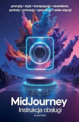 MidJourney. Instrukcja obslugi - Konrad Mach - cover