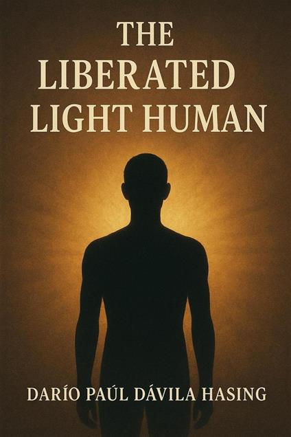 The Liberated Light Human