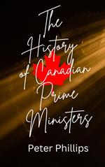 A History of Canadian Prime Ministers