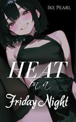 Heat on a Friday Night
