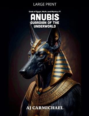 Anubis, Guardian of the Underworld - Aj Carmichael - cover