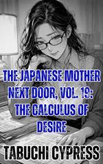 The Japanese Mother Next Door, Vol. 19: The Calculus of Desire