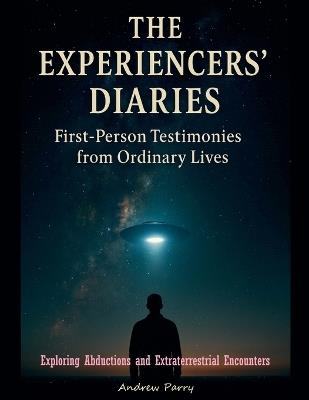 The Experiencers' Diaries - Andrew Parry - cover