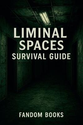Liminal Spaces Survival Guide - Fandom Books - cover