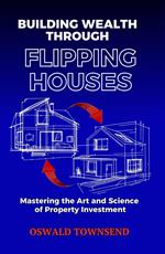 Building Wealth Through Flipping Houses