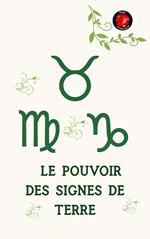 Le Pouvoir des Signes de Terre