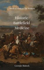 Historic Battlefield Medicine
