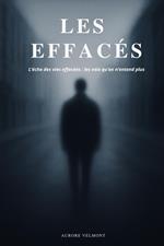 Les Effacés L’écho des vies effacées : les voix qu’on n’entend plus