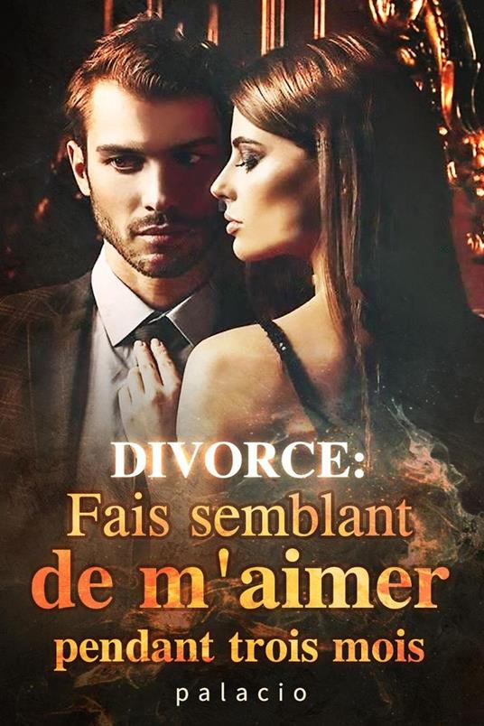 DIVORCE: Fais semblant de m'aimer pendant trois mois