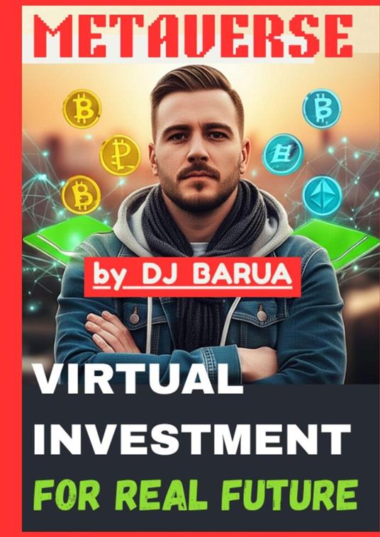 Metaverse_Virtual Investment for Real Future - D J Barua - ebook