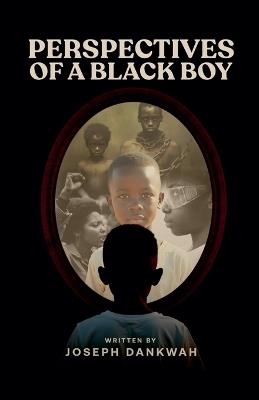 Perspectives of a Black Boy - Joseph Dankwah - cover