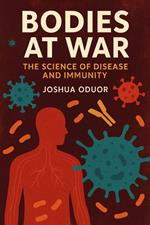 Bodies At War . Disease and Immunity
