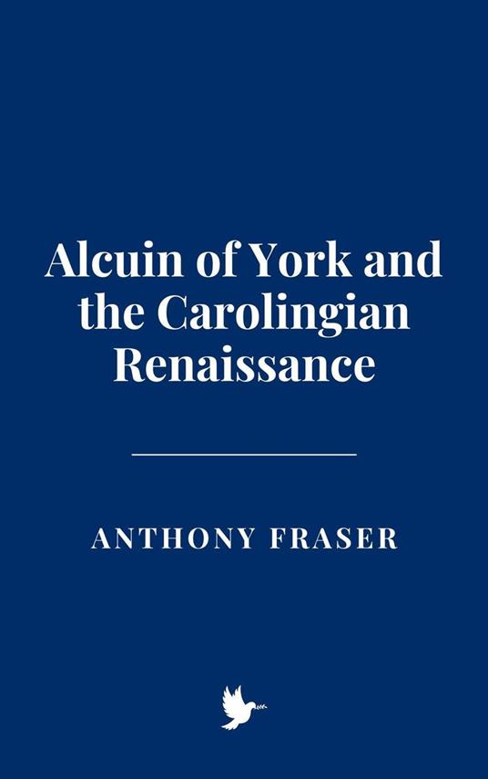 Alcuin of York and the Carolingian Renaissance