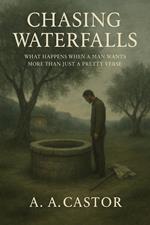Chasing Waterfalls: What Happens When a Man Wants More Than Just a Pretty Verse