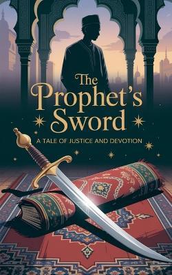 The Prophet's Sword - Laila Siddiqui - cover