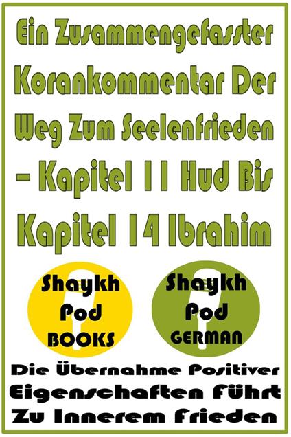 Ein Zusammengefasster Korankommentar Der Weg Zum Seelenfrieden – Kapitel 11 Hud Bis Kapitel 14 Ibrahim