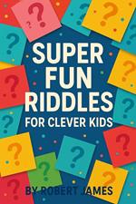 Super Fun Riddles For Clever Kids