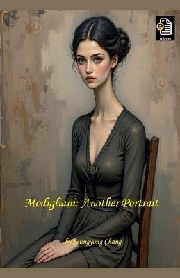 Modigliani: Another Portrait - Seungyong Chang - cover