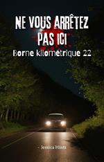 Ne vous arrêtez pas ici - Borne kilométrique 22